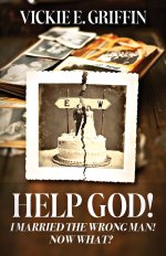 Help God! I Married the Wrong Man! Now What?