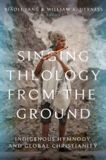 Singing Theology from the Ground – Indigenous Hymnody and Global Christianity