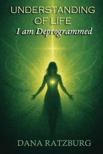 Understanding of Life: I am Deprogrammed