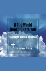 If The World Doesn't Hate You. You Might Not Be A Christian