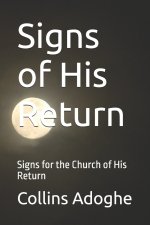 Signs of His Return: Signs for the Church of His Return