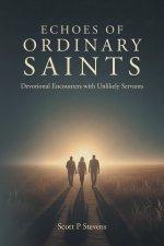 ECHOES OF ORDINARY SAINTS: Devotional Encounters with Unlikely Servants