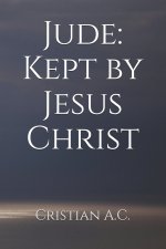 The Letter of Jude: Kept by Jesus Christ