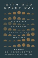 With God Every Day: A Flexible Framework for Spiritual Practice