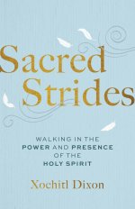 Sacred Strides: Walking in the Power and Presence of the Holy Spirit