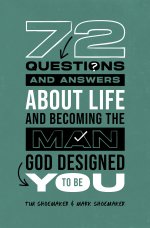 72 Questions (and Answers) About Life and Becoming the Man God Designed You to Be