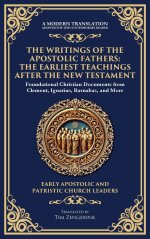 The Writings of the Apostolic Fathers: The Earliest Teachings After the New Testament (Deluxe Hardbound Edition)