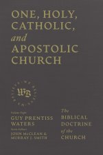 One, Holy, Catholic, and Apostolic Church – The Biblical Doctrine of the Church