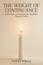 The Weight of Continuance: Reflections on Endurance and the Human Quiet
