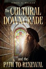 The Cultural Downgrade and the Path to Renewal