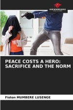 PEACE COSTS A HERO: SACRIFICE AND THE NORM