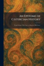 An Epitome of Cistercian History: From Citeaux (12th Cent.) to Roscrea (20th Cent.)
