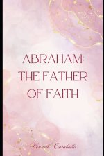 Abraham: The Father of Faith