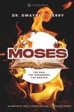 Moses: The Man, The Messenger, The Mentor