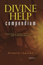 Divine Help Compendium: Experience God's Intervention and Transformation
