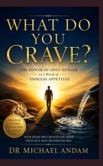 What Do You  Crave? :  The power of holy hunger in a world of endless appetites