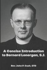 A Concise Introduction to Bernard Lonergan, SJ