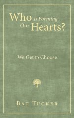 Who Is Forming Our Hearts?: We Get to Choose