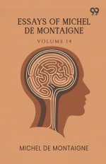 Essays Of Michel De Montaigne: Volume 14