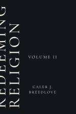 Redeeming Religion: Volume II: Living Toward the End