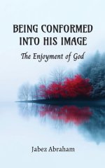Being Conformed Into His Image: The Enjoyment of God