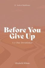 Before You Give Up: A 7-Day Devotional