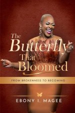 THE BUTTERFLY THAT BLOOMED: From Brokenness to Becoming