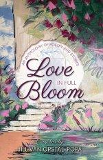Love in Full Bloom: An Anthology of Poetry and Stories