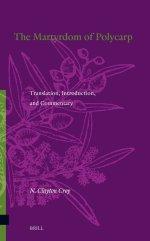 The Martyrdom of Polycarp: Translation, Introduction, and Commentary