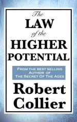 The Law of the Higher Potential: A Classic Work on the Power of Thought and Personal Growth