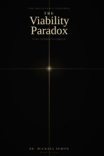 THE VIABILITY PARADOX: From Collapse to Capacity