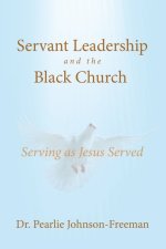 Servant Leadership and the Black Church  Serving as Jesus Served