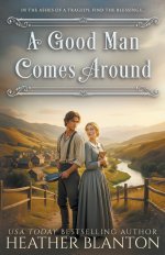 A Good Man Comes Around: A Christian Western Romance