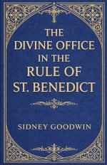 The Divine Office in the Rule of St. Benedict