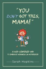 You Don't Got This, Mama!