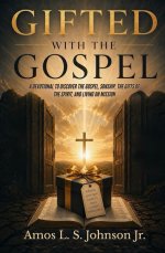 Gifted with the Gospel: A Devotional to Discover the Gospel, Sonship, the Gifts of the Spirit, AND Living on Mission