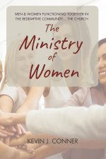 The Ministry of Women: Men and Women Functioning Together in the Redemptive Community of the Church