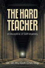 The Hard Teacher: A Discipline of Self-Mastery