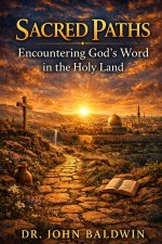 Sacred Paths: Encountering God's Word in the Holy Land