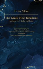 The Greek New Testament, Volume 1b - Luke and John
