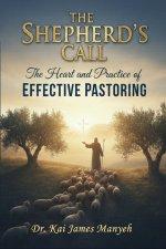 The Shepherd's Call: The Heart and Practice of Effective Pastoring
