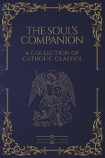 The Soul's Companion: Four Catholic Classics on Sin, Death, Prayer, and Eternal Life