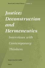 Justice: Deconstruction and Hermeneutics: Interviews with Contemporary Thinkers
