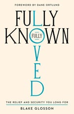 Fully Known, Fully Loved – The Relief and Security You Long For
