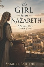 The Girl from Nazareth: A Novel of Mary, Mother of Jesus