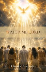 Water Me Lord : Poems
