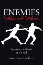 Enemies Within and Without: Conquering the Enemies of Our Soul