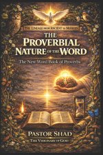 The Proverbial Nature of The Word: Volume 1