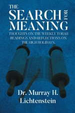 THE SEARCH FOR MEANING: Thoughts on the Weekly Torah Readings and Reflections on the High Holidays, "The Days of Awe"