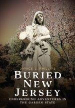 Buried New Jersey: Underground Adventures in the Garden State